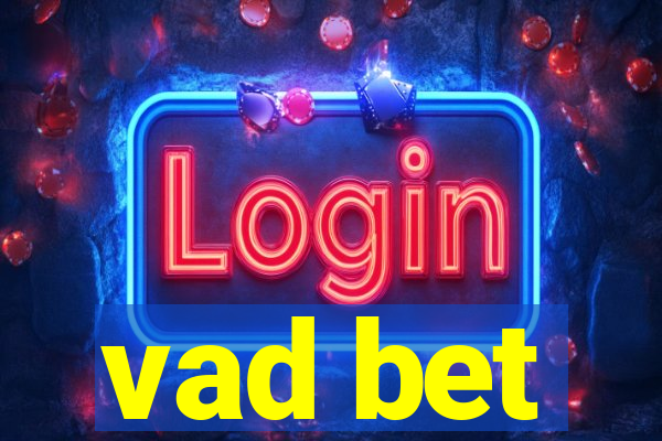 vad bet